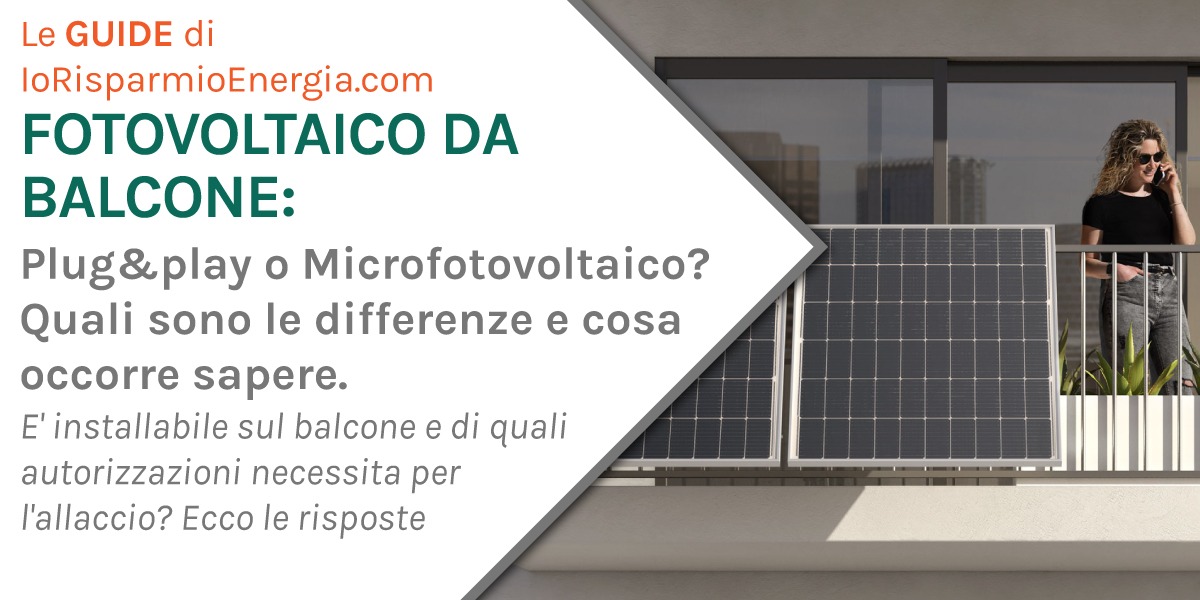 Fotovoltaico da balcone: Plug&play o Microfotovoltaico? -  IoRisparmioEnergia - GruppoSaros